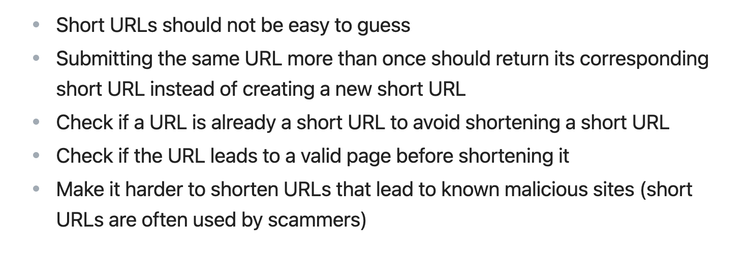 Bonus tasks for the URL Shortener project: 1. Short URLs should not be easy to guess, 2. Submitting the same URL more than once should return its corresponding short URL instead of creating a new short URL, 3. Check if a URL is already a short URL to avoid shortening a short URL, 4. Check if the URL leads to a valid page before shortening it, 5. Make it harder to shorten URLs that lead to known malicious sites (short URLs are often used by scammers).