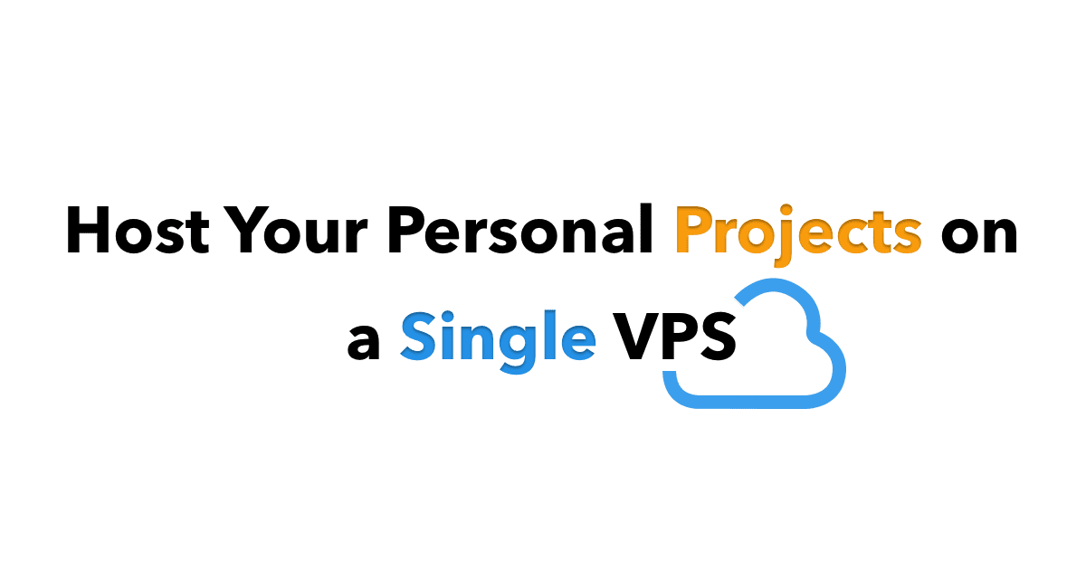 Host Your Personal Projects on a Single VPS