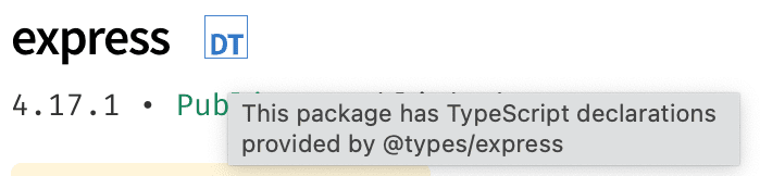 Screenshot of Express package in NPM showing DT icon next to its name with the text: "This package has TypeScript declarations provided by @types/express"