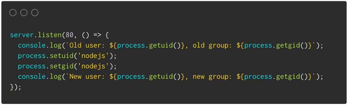 Inside the callback function for server.listen, change process user with process.setuid('nodejs') and process.setguid('nodejs') to relinquish privileges and reduce damage potential in case of a breach.