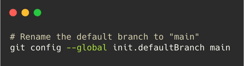 Rename default git branch with: git config --global init.defaultBranch <name>.