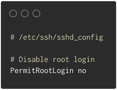 Set PermitRootLogin to no in /etc/ssh/sshd_config to disable root login.